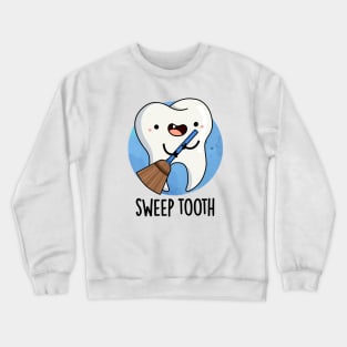 Sweep Tooth Cute Dental Pun Crewneck Sweatshirt